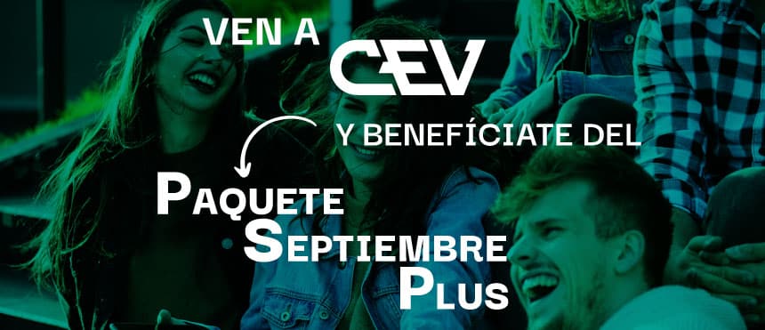 Ven a CEV y benefíciate del Paquete Septiembre Plus